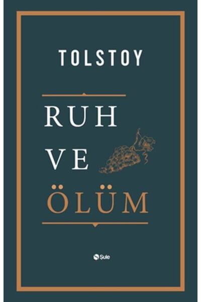 Şule Yayınları Ruh Ve Ölüm, Lev Nikolayeviç Tolstoy, , Ruh Ve Ölüm Kitabı, 84...