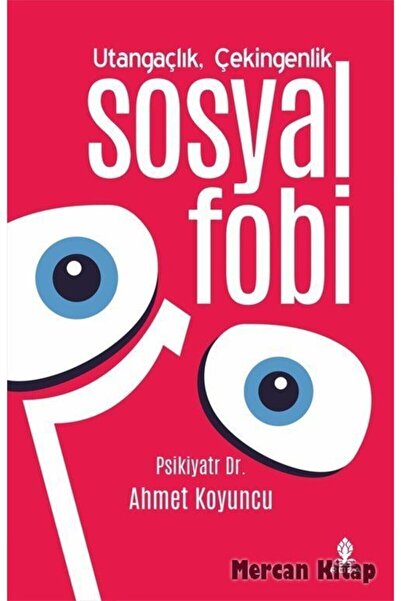 Roza Yayınevi Utangaçlık Çekingenlik Ve Sosyal Fobi / Psikiyatr Ahmet Koyuncu...