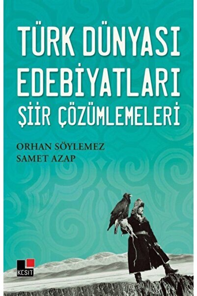 Kesit Yayınları Türk Dünyası Edebiyatları Şiir Çözümlemeleri - Orhan Söylemez...