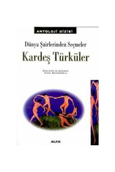 Alfa Yayınları Kardeş Türküler Dünya Şairlerinden Seçmeler 128 Şairden 214 Şiir