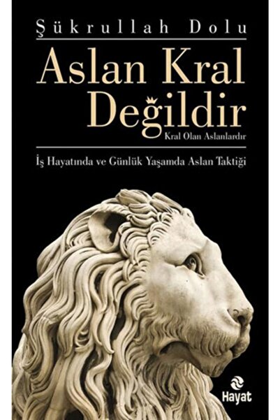 Hayat Yayınları Aslan Kral Değildir - Şükrullah Dolu -
