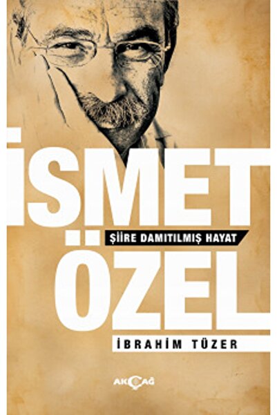 Genel Markalar Ismet Özel Şiire Damıtılmış Hayat, Ibrahim Tüzer, , Ismet Özel...
