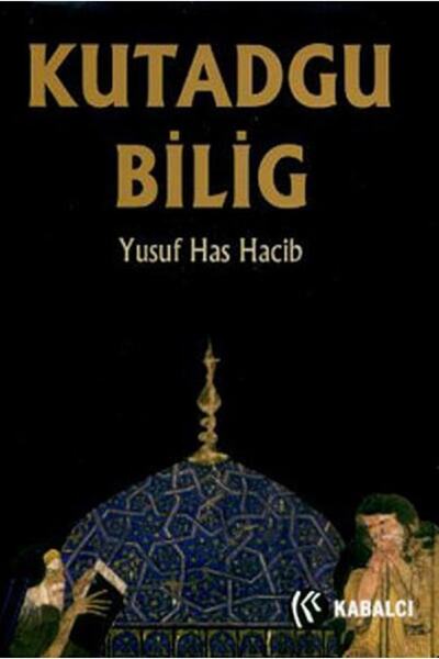 Kabalcı Yayınevi Kutadgu Bilig - (ciltli Şömizli Tam Metin Özel Baskı) Yusuf ...