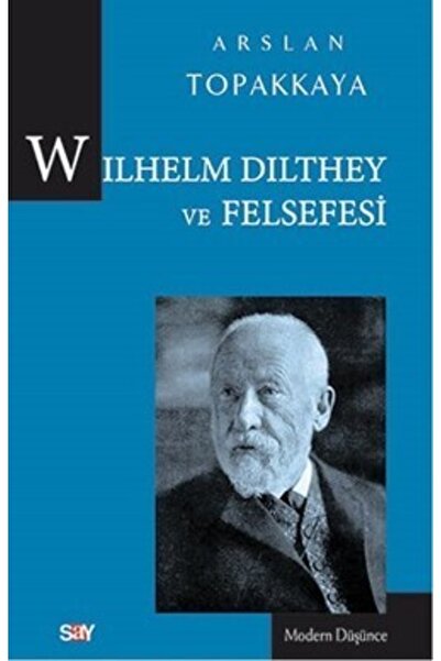 Say Yayınları Wilhelm Dilthey Ve Felsefesi