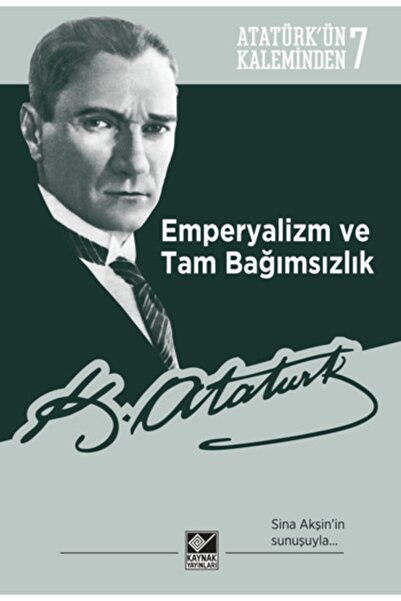 Genel Markalar Atatürk’ün Kaleminden 7 - Emperyalizm ve Tam Bağımsızlık Kitab...