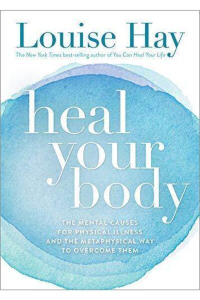 Hay House UK Heal Your Body: The Mental Causes For Physical Ilness And The Me...