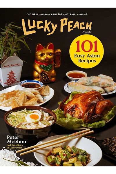 Clarkson Potter Lucky Peach Presents 101 Easy Asian Recipes