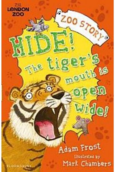 Bloomsbury Hide!The Tiger's Mouth Is Open Wide