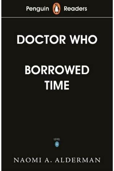 Penguin Books Penguin Readers Level 5: Doctor Who: Borrowed Time