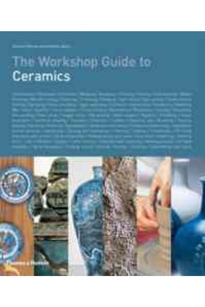 Thames & Hudson The Workshop Guide To Ceramics