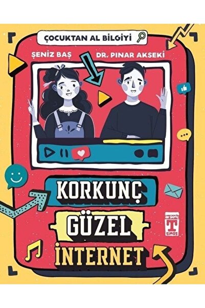 Timaş Çocuk Korkunç Güzel Internet - Çocuktan Al Bilgiyi Pınar Akseki, Şeniz Baş
