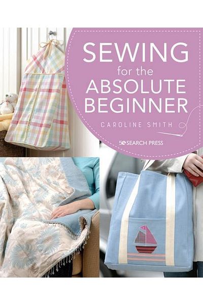 Search Press Sewing For The Absolute Beginner