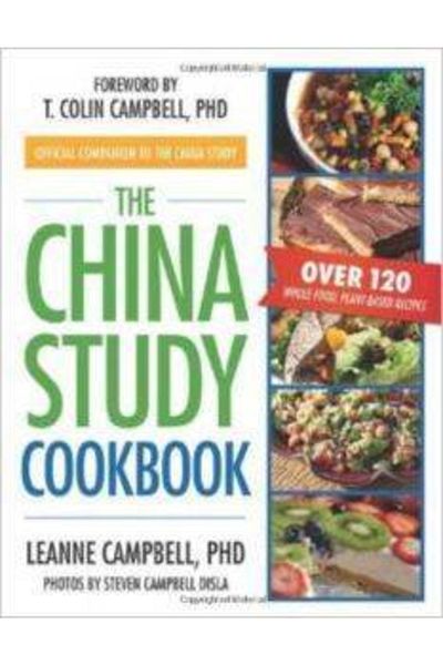 Benbella Books China Study Cookbook: Over 120 Whole Food, Plant-based Recipes