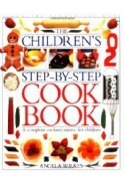 Dorling Kindersley Children's Step By Step Cook Book