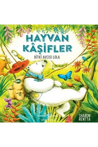 İş Bankası Kültür Yayınları مستكشفو الحيوانات - صائد النباتات لولا شارون رنتا