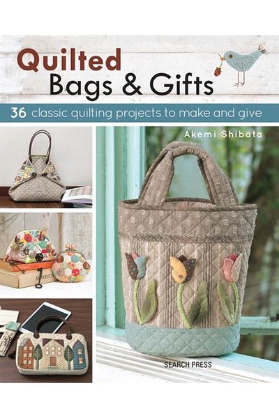 Search Press Quilted Bags And Gifts: 36 Classic Quilting Projects To Make And Give