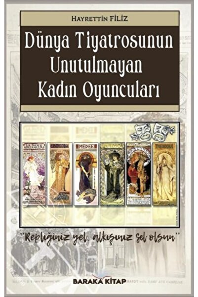 Baraka Kitap Dünya Tiyatrosunun Unutulmayan Kadın Oyuncuları