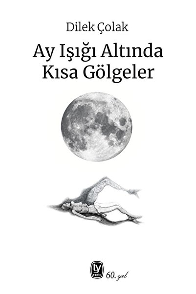 Tekin Yayınevi Ay Işığı Altında Kısa Gölgeler / Dilek Çolak / / 9789944613293