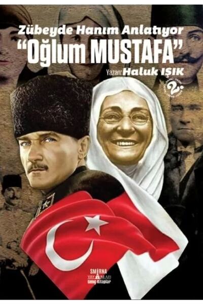 Genç Timaş Zübeyde Hanım Anlatıyor: Oğlum Mustafa