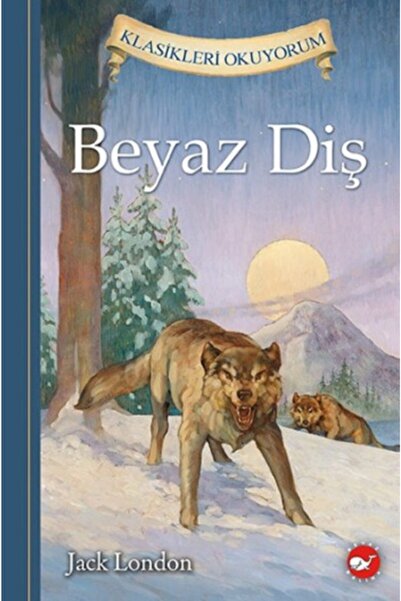 Beyaz Balina Yayınları الأسنان البيضاء - أنا أقرأ الكلاسيكيات - كتاب جاك لندن...