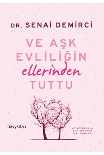 hayykitap Ve Aşk Evliliğin Ellerinden Tuttu kitabı - Senai Demirci - Hayykitap