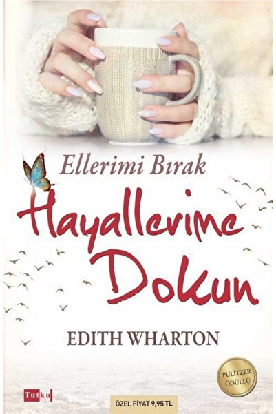 Tutku Yayınevi Ellerimi Bırak Hayallerime Dokun - Edith Wharton, Pulitzer Ödü...