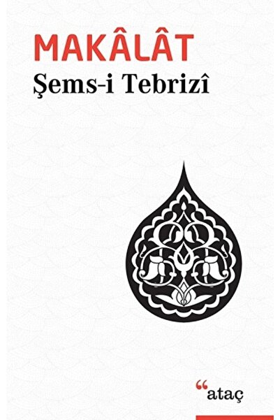 YAPRAK Ataç Yayınları--makalat--şems-i Tebrizi-- Ilay Kitap