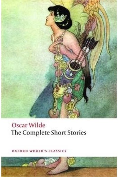 OXFORD UNIVERSITY PRESS Oscar Wilde The Complete Short Stories Oscar Wilde