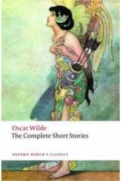 OXFORD UNIVERSITY PRESS Oscar Wilde The Complete Short Stories Oscar Wilde