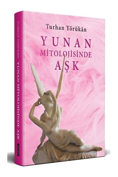 Doğu Batı Yayınları Yunan Mitolojisinde Aşk Turhan Yörükan