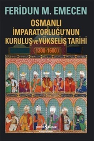 İş Bankası Kültür Yayınları Osmanlı Imparatorluğu’nun Kuruluş Ve Yükseliş Tar...