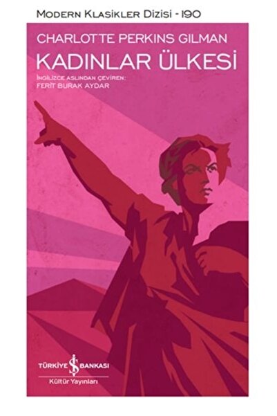 TÜRKİYE İŞ BANKASI KÜLTÜR YAYINLARI Kadınlar Ülkesi - Modern Klasikler Dizisi...