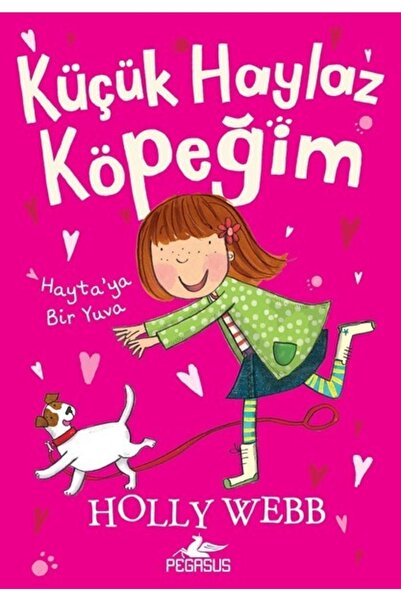 Pegasus Yayınları Küçük Haylaz Köpeğim 1: Hayta’ya Bir Yuva - Holly Webb