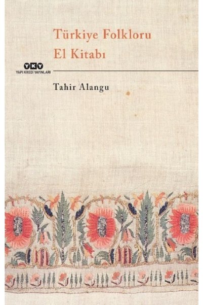 Yapı Kredi Yayınları Türkiye Folkloru El Kitabı Tahir Alangu