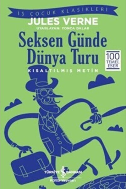 TÜRKİYE İŞ BANKASI KÜLTÜR YAYINLARI Seksen Günde Dünya Turu Kısaltılmış Metin...