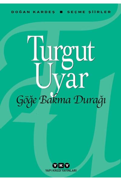 Yapı Kredi Yayınları Göğe Bakma Durağı-seçme Şiirler-turgut Uyar-şiir Kitabı-...