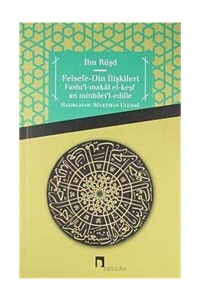 Dergah Yayınları Felsefe - Din Ilişkileri Faslu'l-makal El-keşfan Minhaci'l-e...
