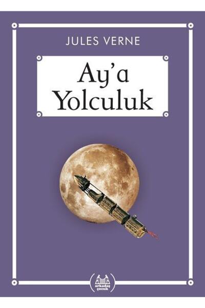 Arkadaş Yayınları Ay’a Yolculuk (gökkuşağı Cep Kitap) / Jules Verne /