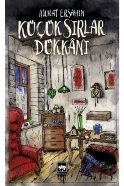 Ötüken Neşriyat Küçük Sırlar Dükkanı / Murat Erşahin / / 9786051558035
