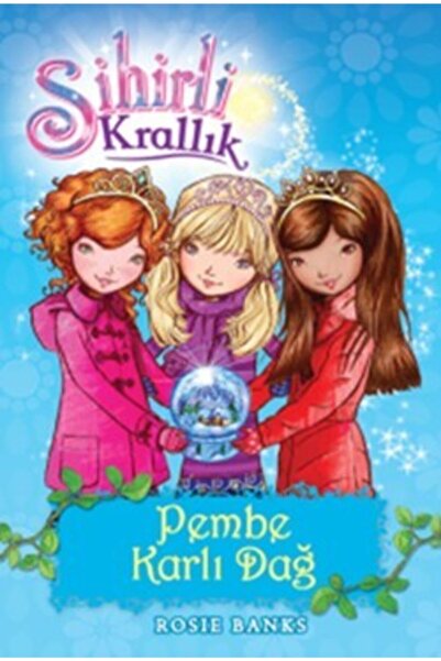 Doğan Çocuk Sihirli Krallık Pembe Karlı Dağ 5. Kitap - Rosie Banks -