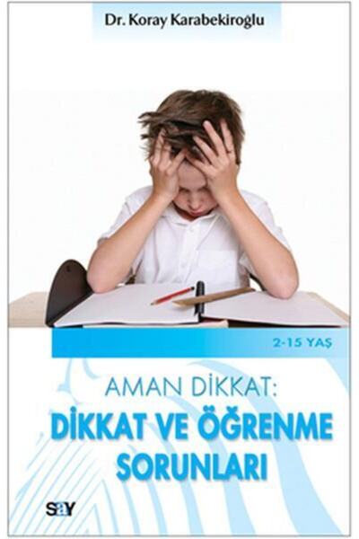 Say Yayınları Aman Dikkat: Dikkat ve Öğrenme Sorunları kitabı - Koray Karabek...