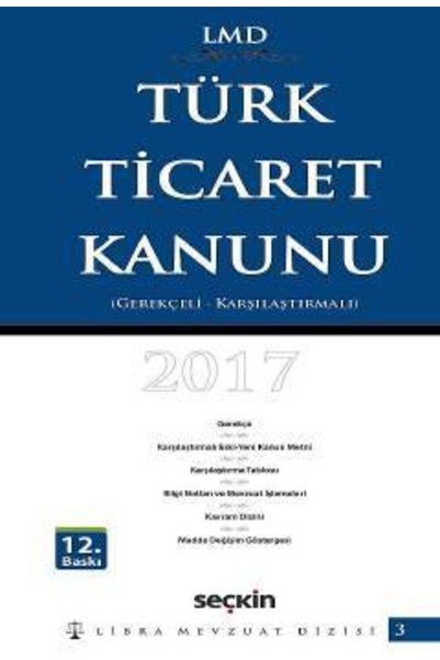 Seçkin Yayıncılık Karşılaştırmalı – Gerekçelitürk Ticaret Kanunu / Lmd–3 Libra Mevzuat Dizisi