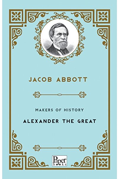 PAPER BOOKS صناع التاريخ - الإسكندر الأكبر / جاكوب أبوت / / 9786258098532
