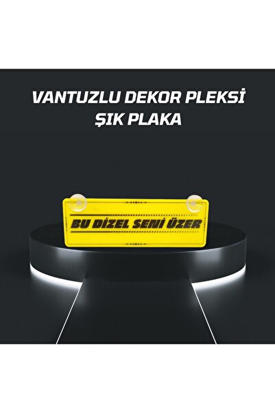 CybillStore Bu Dizel Seni Üzer Yazılı Vantuzlu Dekor Pleksi Plaka