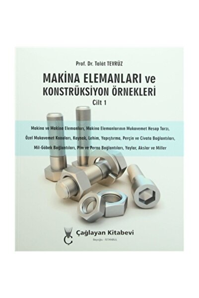 Çağlayan Kitabevi Makina Elemanları Ve Konstrüksiyon Örnekleri Cilt 1