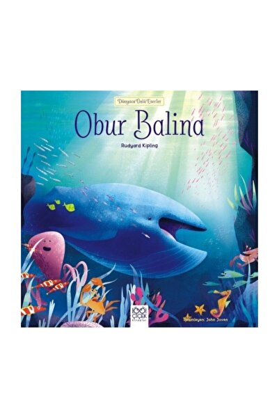1001 Çiçek Kitaplar Dünyaca Ünlü Eserler - Obur Balina Rudyard Kipling