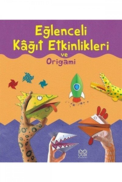 1001 Çiçek Kitaplar Eğlenceli Kağıt Etkinlikleri Ve Origami - Eileen O'brien,...
