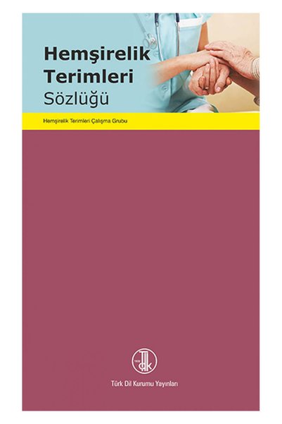 Türk Dil Kurumu Yayınları Hemşirelik Terimleri Sözlüğü - Kolektif