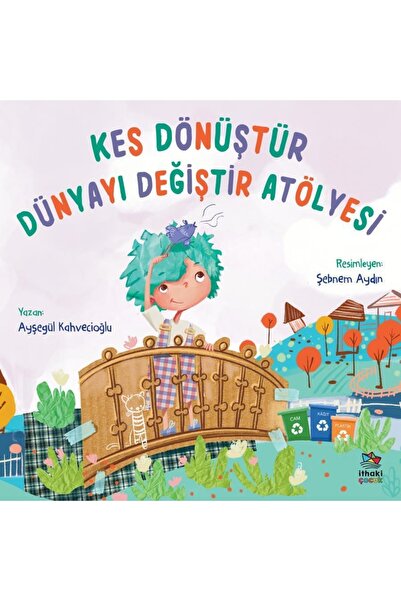 İthaki Çocuk Kes Dönüştür Dünyayı Değiştir Atölyesi