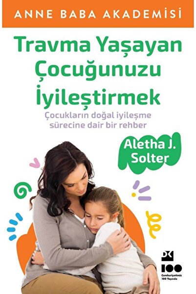 Doğan Egmont Travma Yaşayan Çocuğunuzu Iyileştirmek